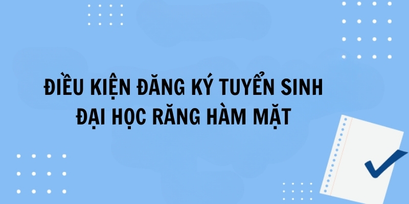 Điều kiện cho việc đăng ký tuyển sinh